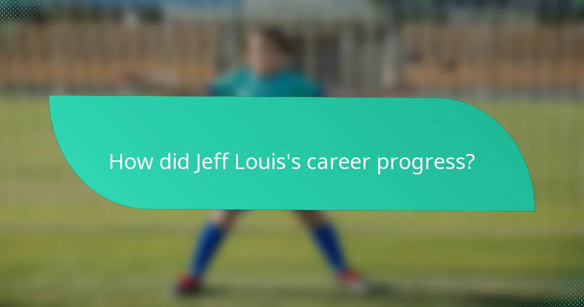 How did Jeff Louis's career progress?
