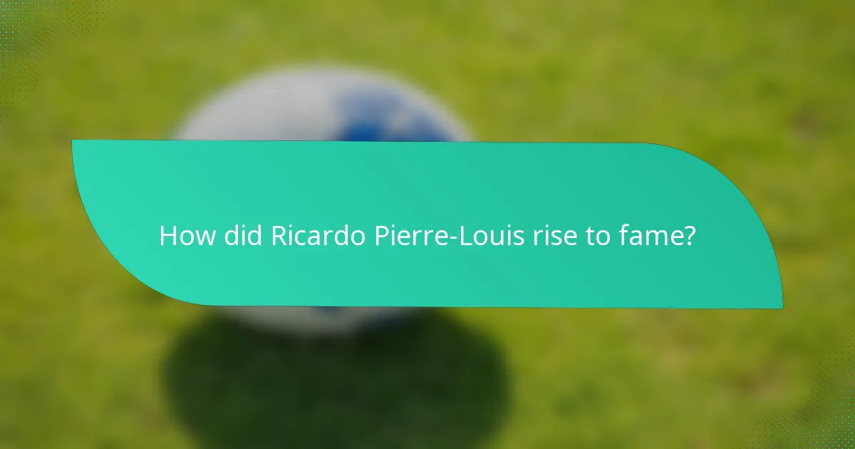 How did Ricardo Pierre-Louis rise to fame?