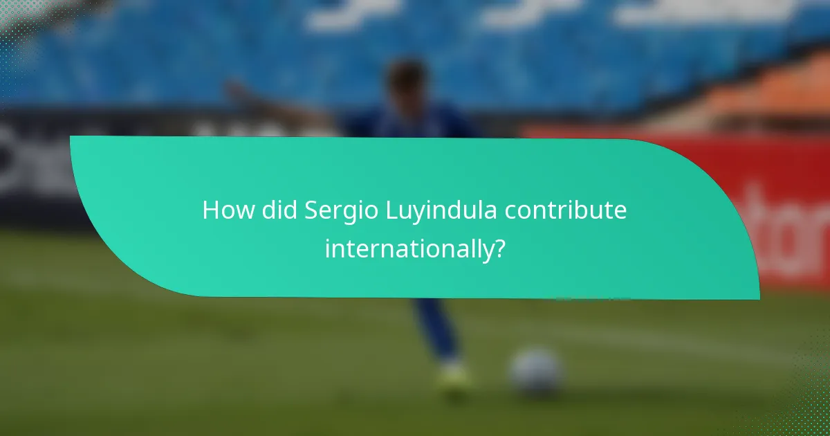 How did Sergio Luyindula contribute internationally?
