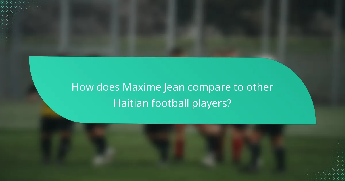 How does Maxime Jean compare to other Haitian football players?