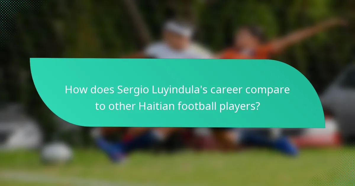 How does Sergio Luyindula's career compare to other Haitian football players?
