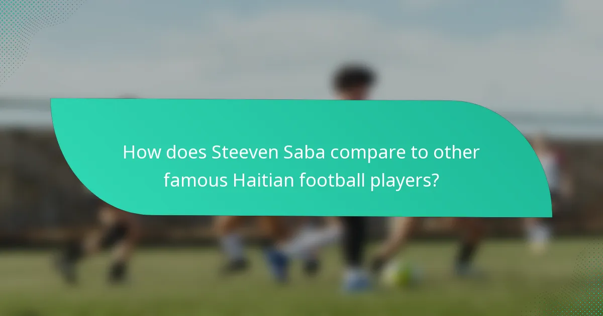 How does Steeven Saba compare to other famous Haitian football players?