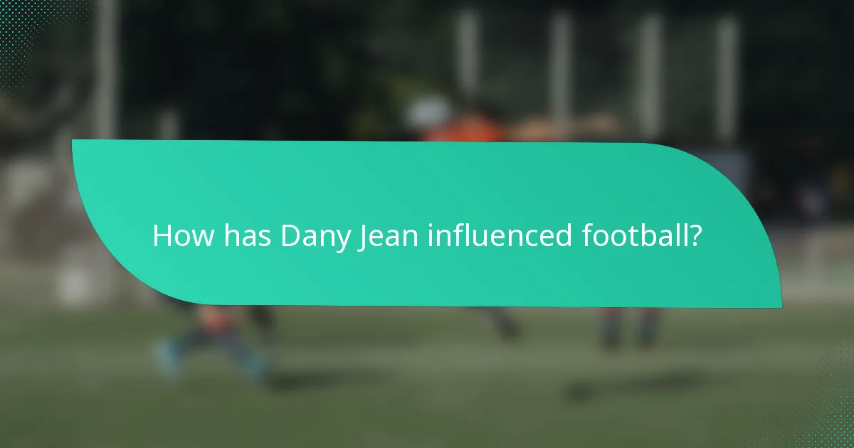 How has Dany Jean influenced football?