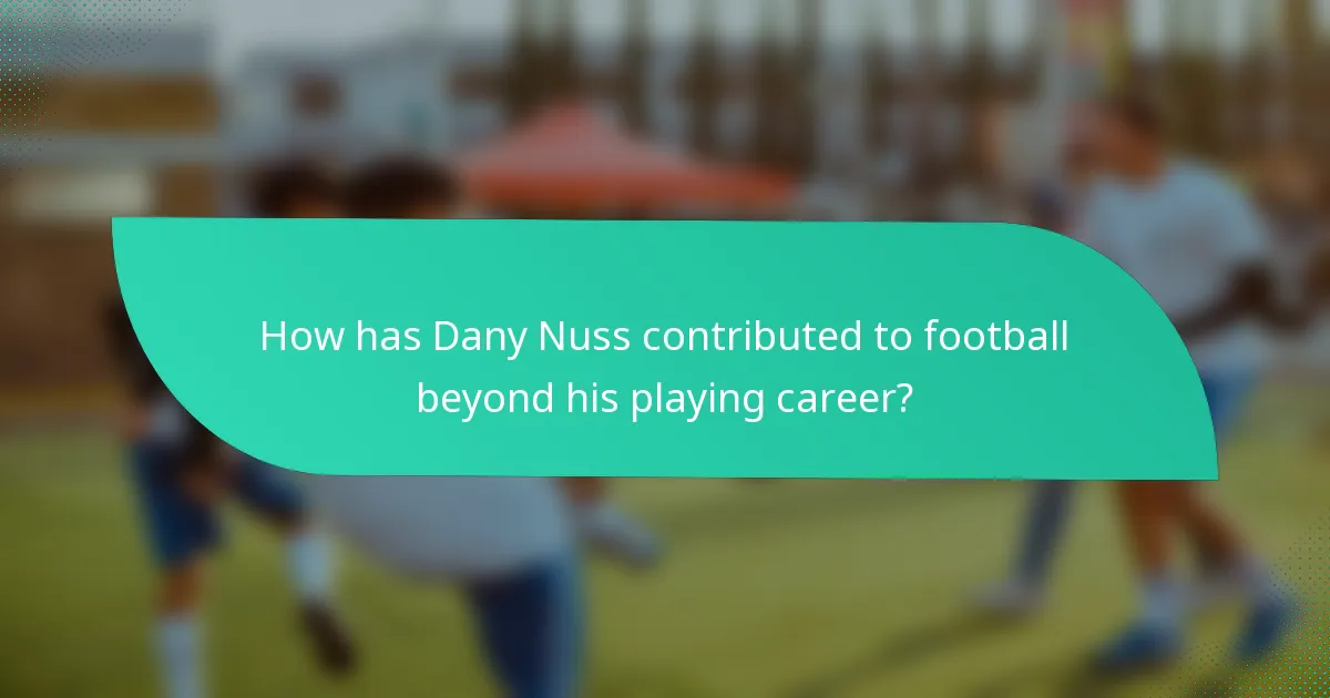 How has Dany Nuss contributed to football beyond his playing career?