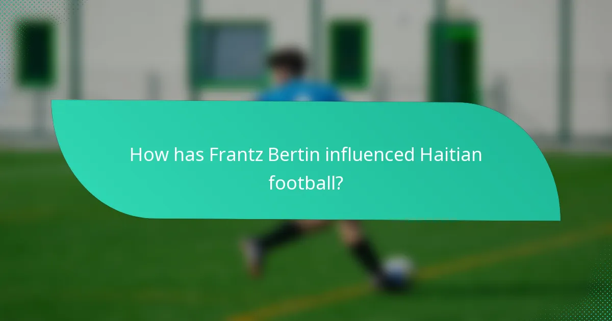 How has Frantz Bertin influenced Haitian football?
