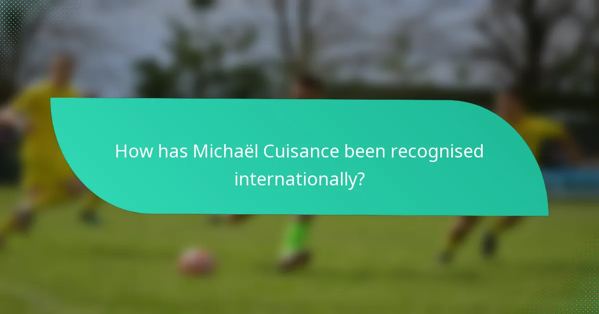 How has Michaël Cuisance been recognised internationally?