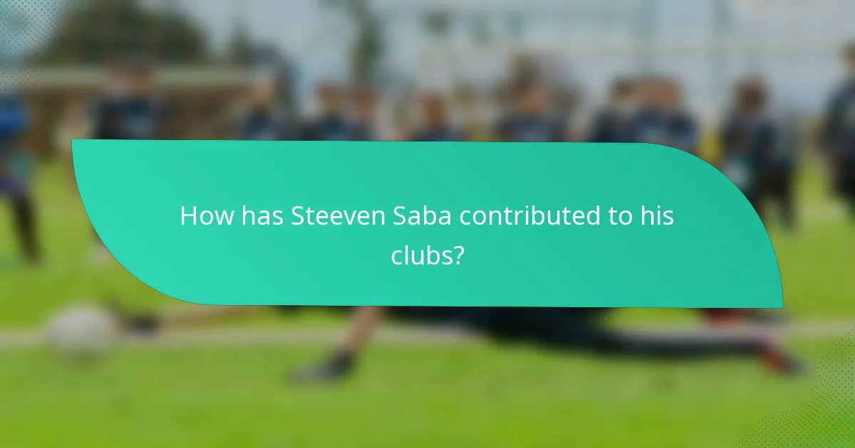 How has Steeven Saba contributed to his clubs?