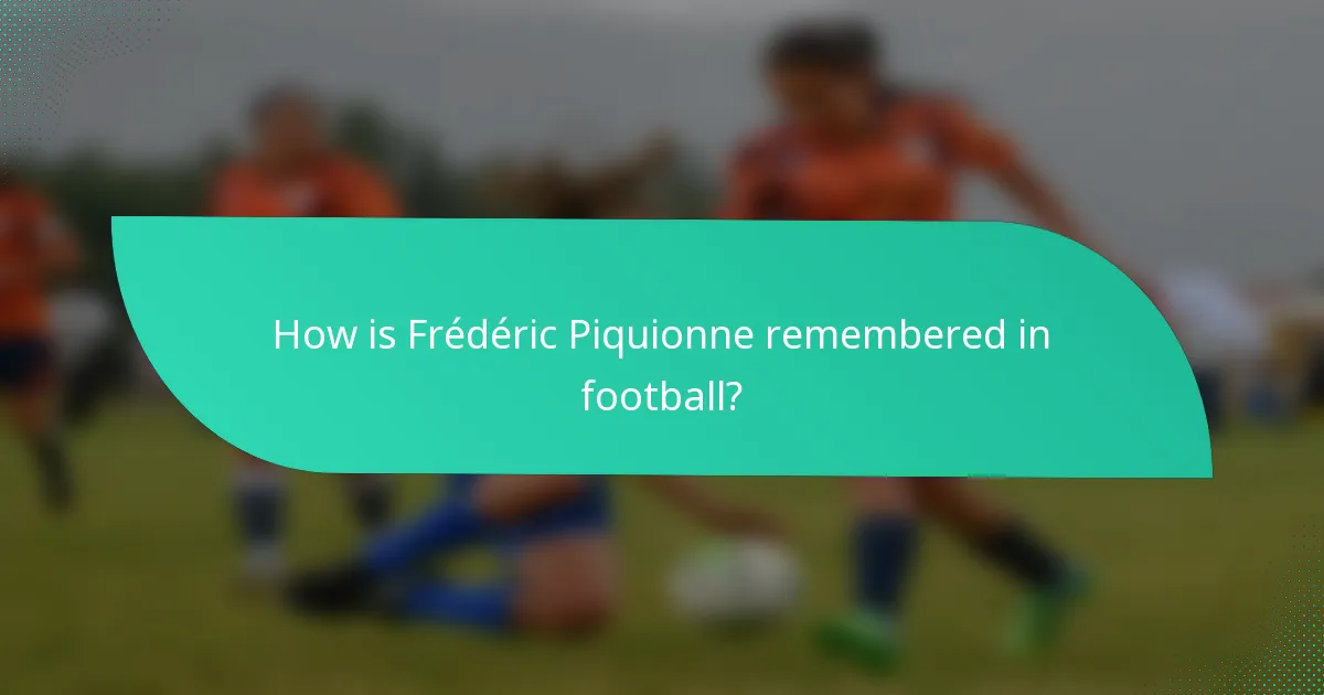 How is Frédéric Piquionne remembered in football?