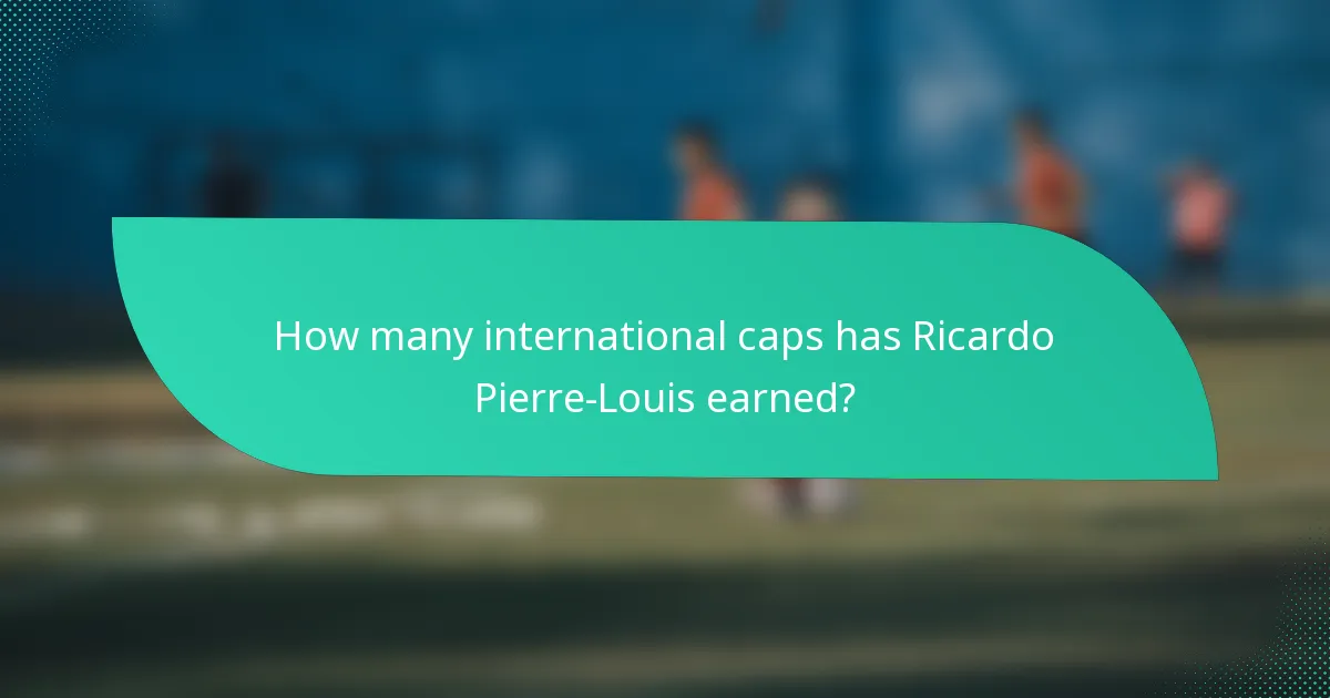 How many international caps has Ricardo Pierre-Louis earned?