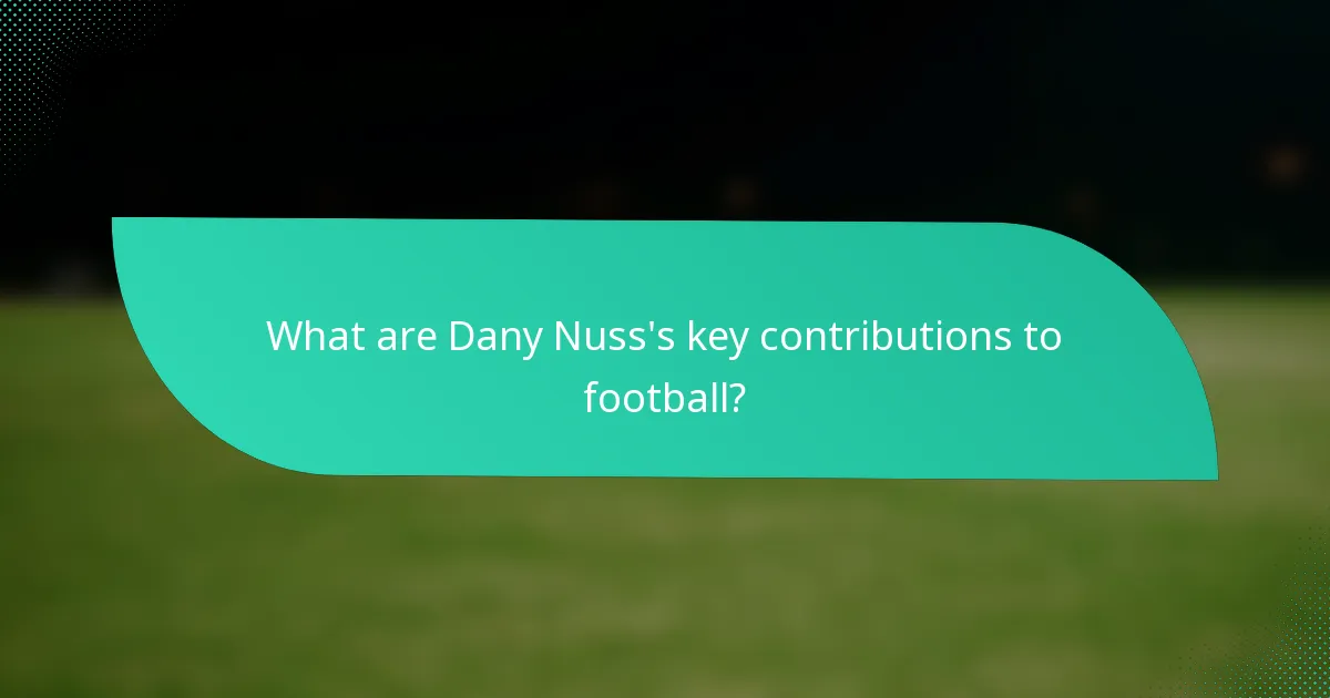 What are Dany Nuss's key contributions to football?