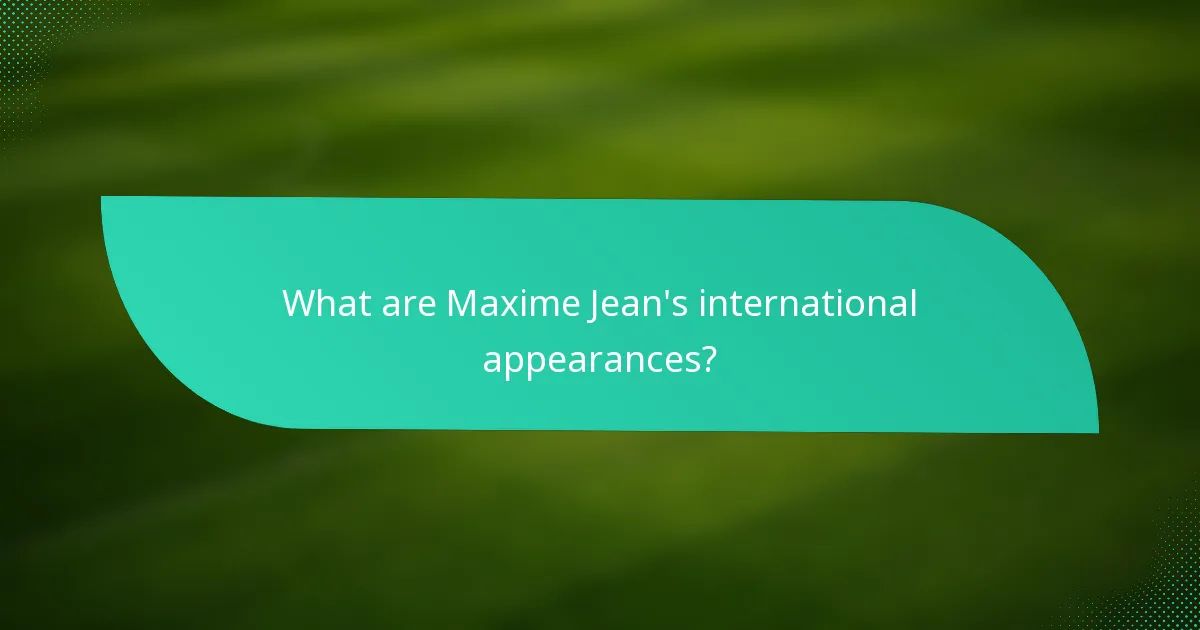 What are Maxime Jean's international appearances?