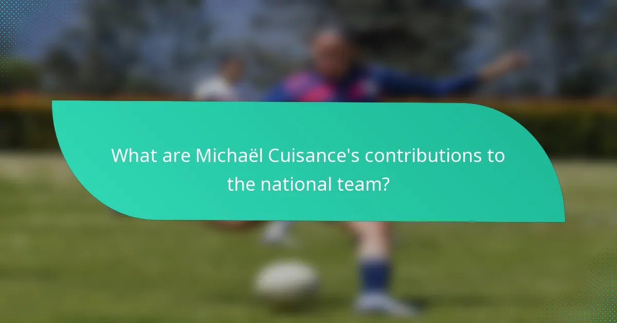 What are Michaël Cuisance's contributions to the national team?
