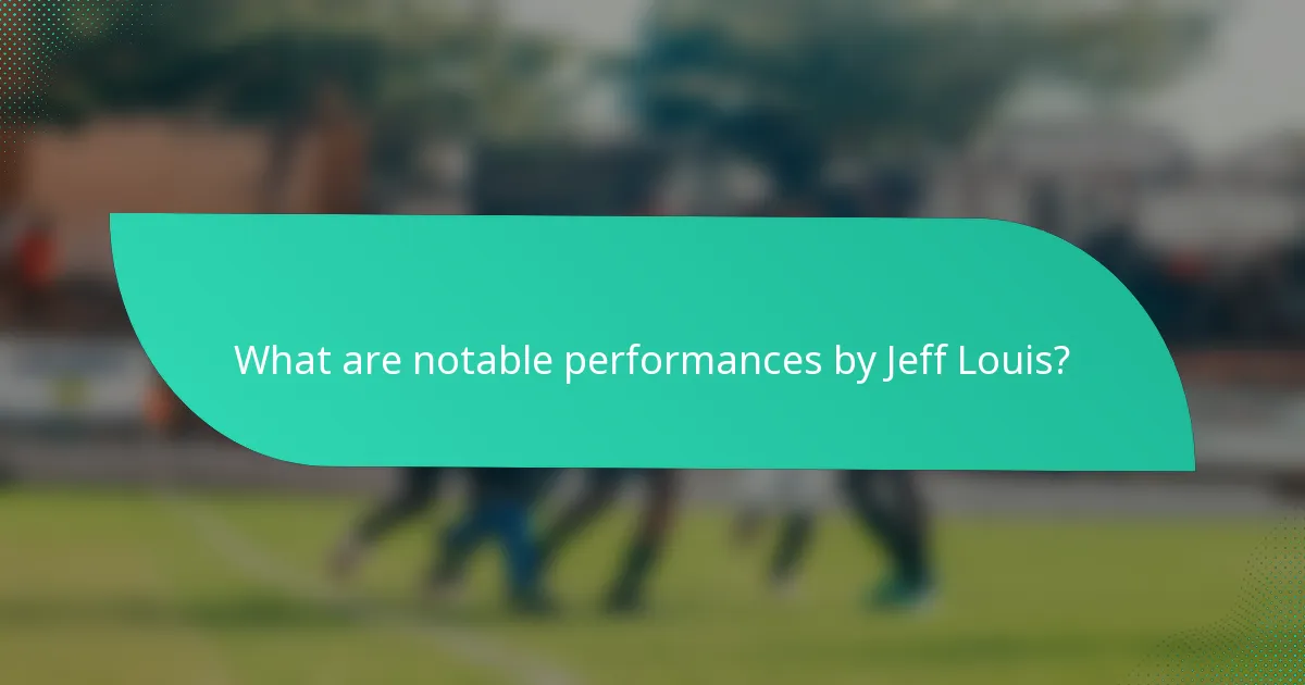 What are notable performances by Jeff Louis?