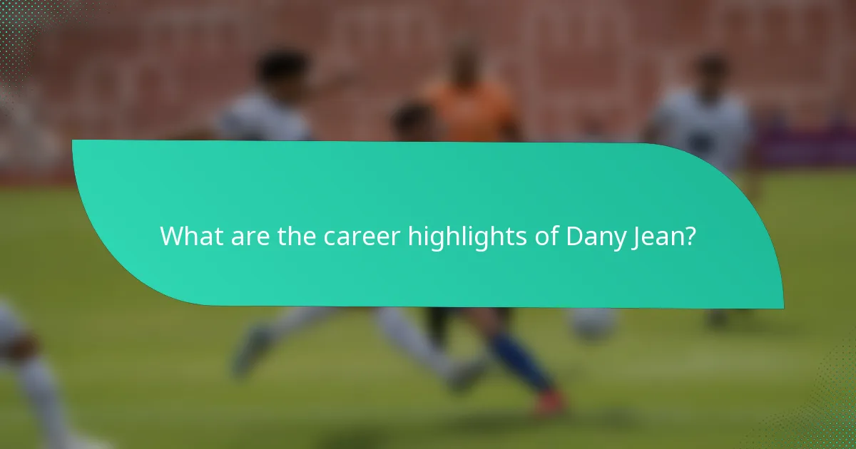What are the career highlights of Dany Jean?