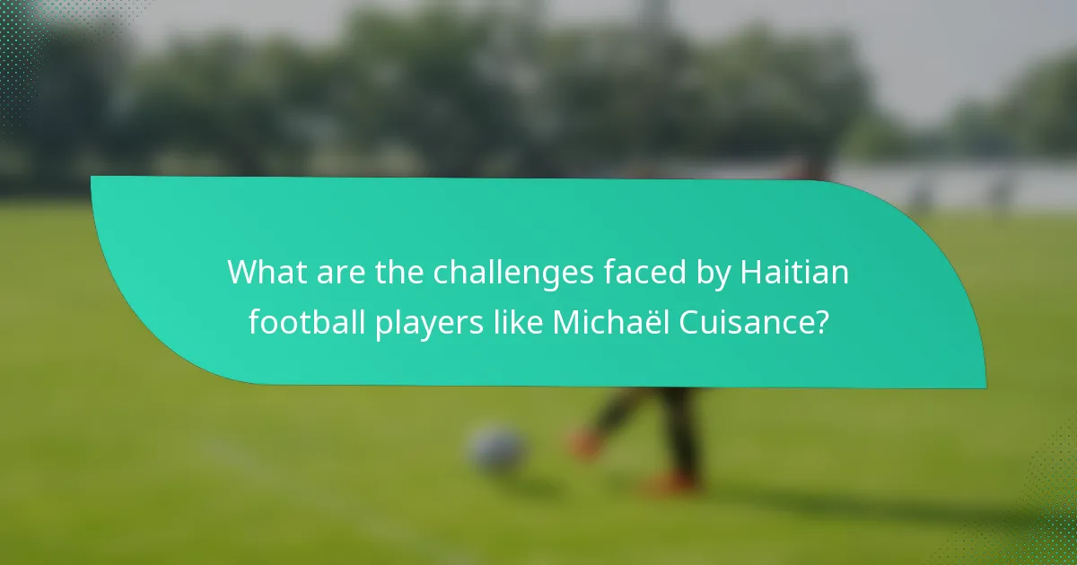 What are the challenges faced by Haitian football players like Michaël Cuisance?