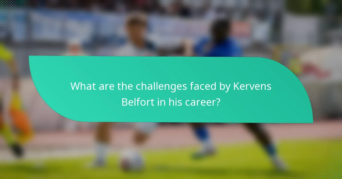 What are the challenges faced by Kervens Belfort in his career?