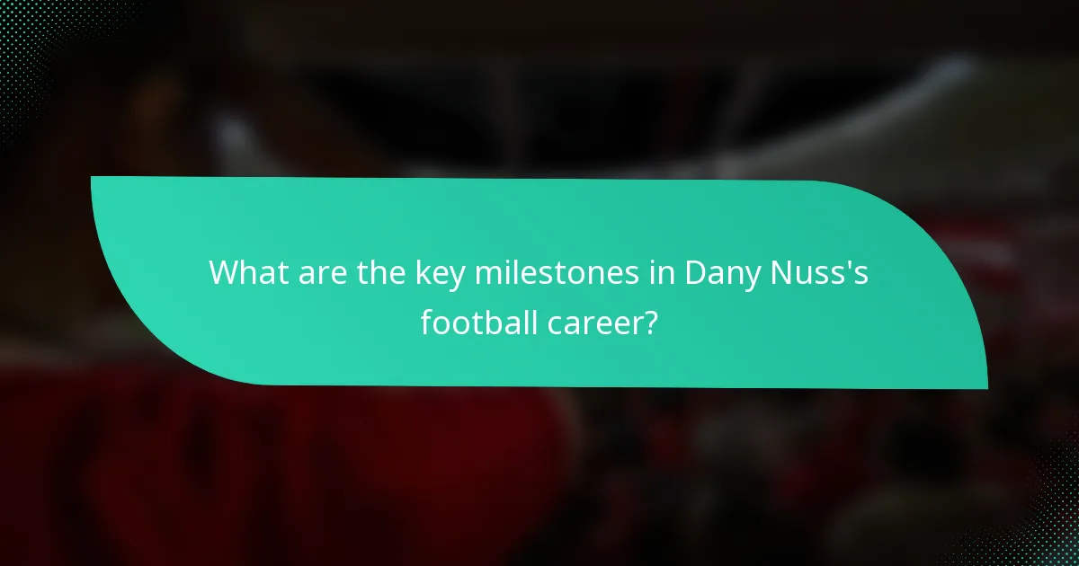 What are the key milestones in Dany Nuss's football career?