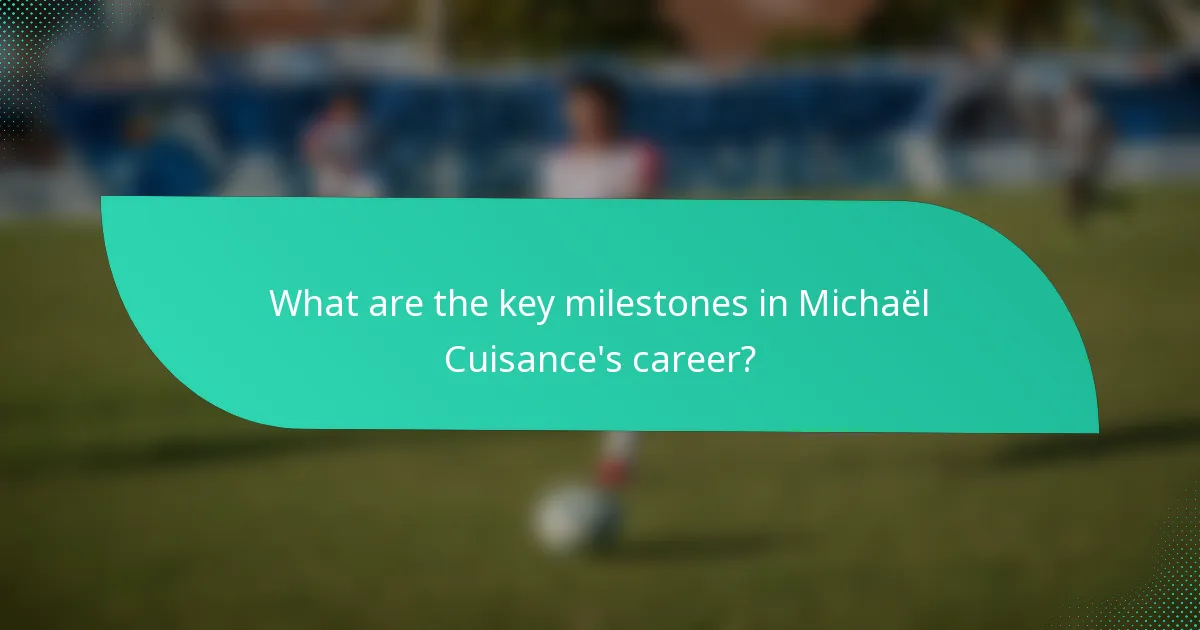 What are the key milestones in Michaël Cuisance's career?