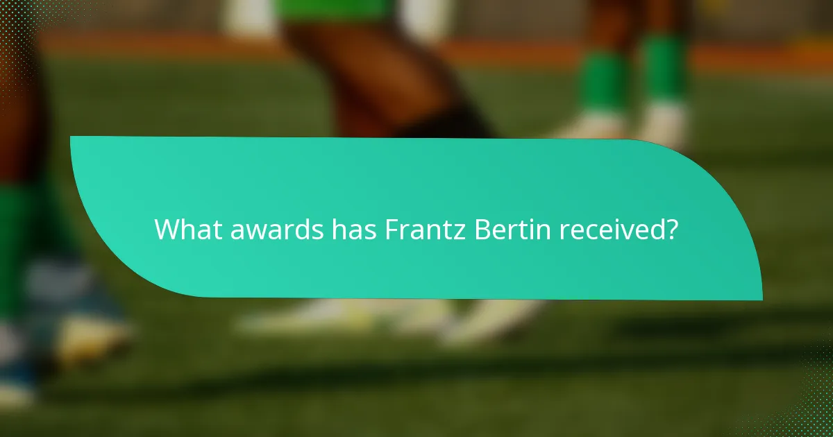 What awards has Frantz Bertin received?