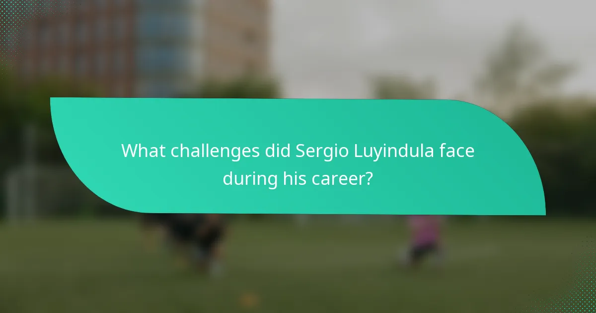 What challenges did Sergio Luyindula face during his career?
