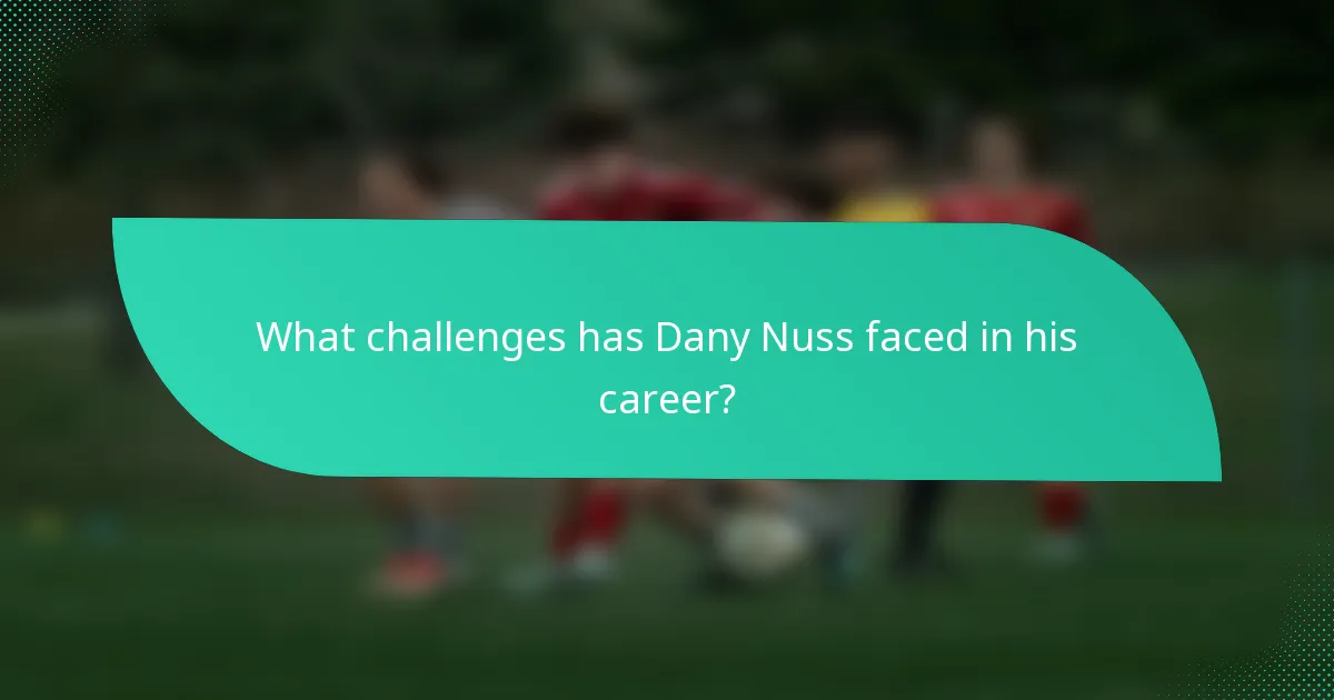 What challenges has Dany Nuss faced in his career?