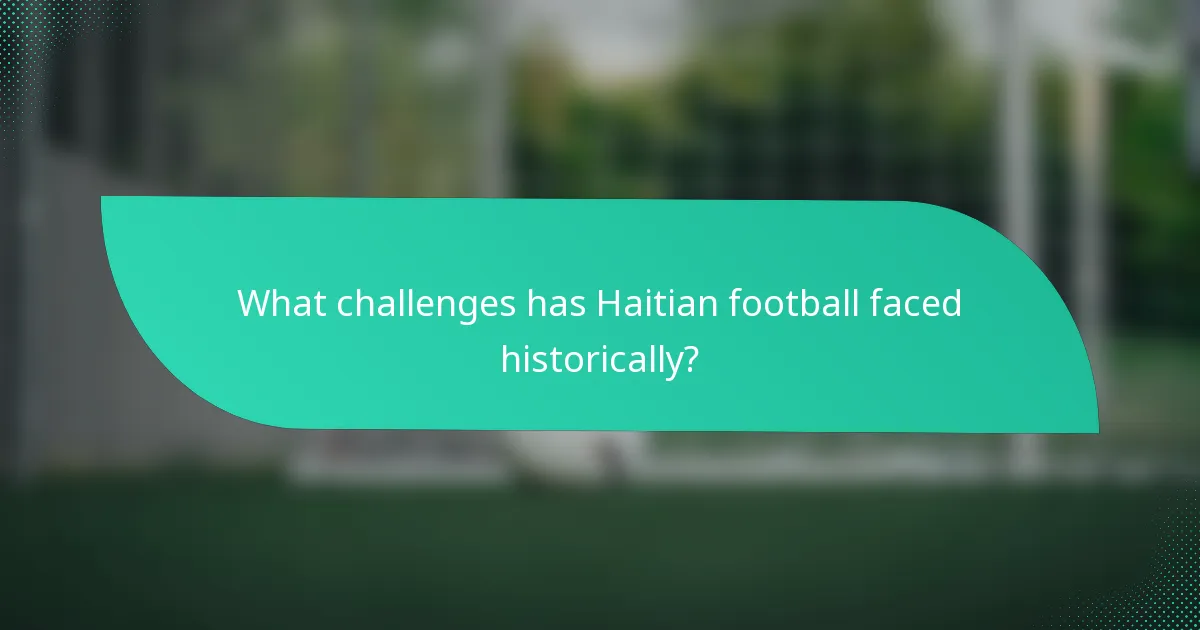 What challenges has Haitian football faced historically?