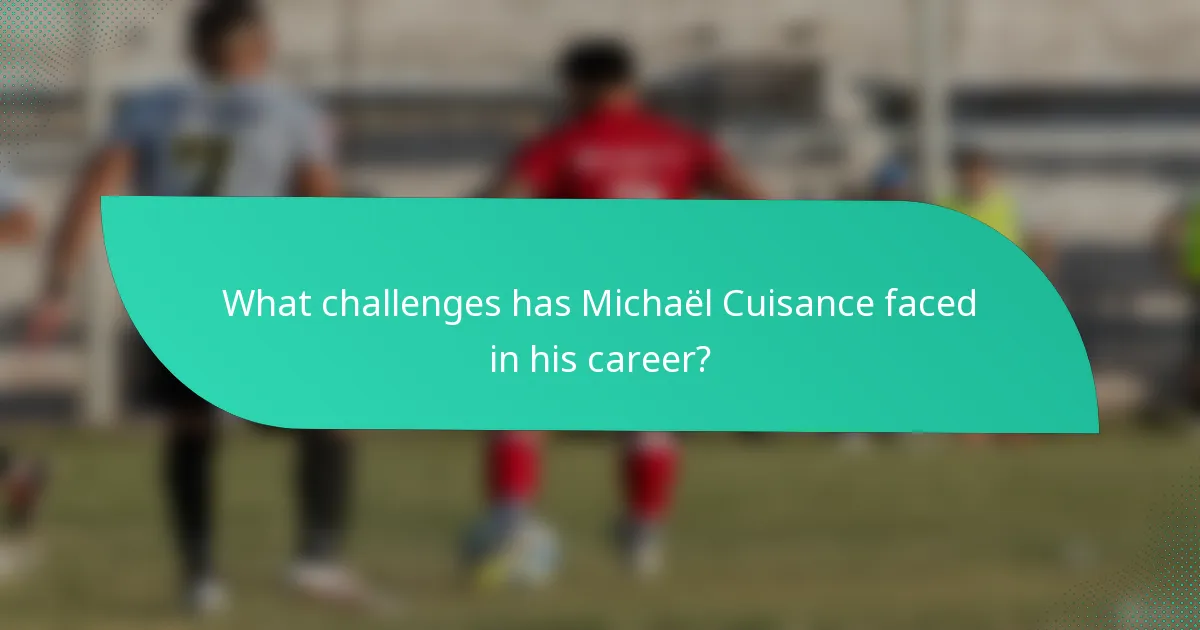 What challenges has Michaël Cuisance faced in his career?