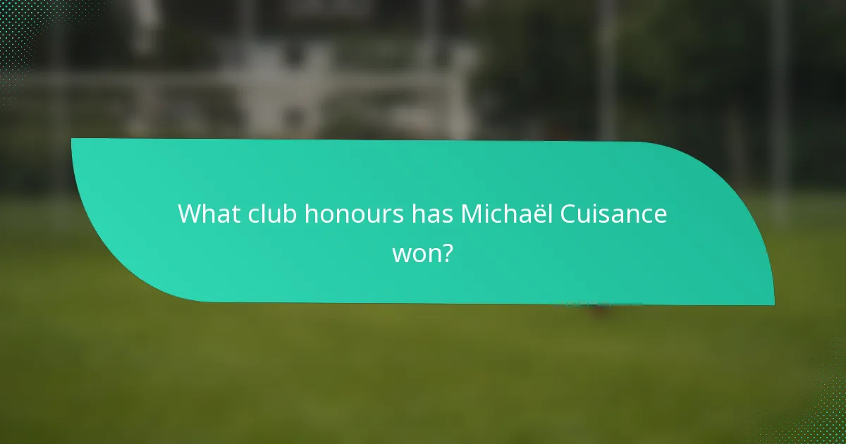 What club honours has Michaël Cuisance won?