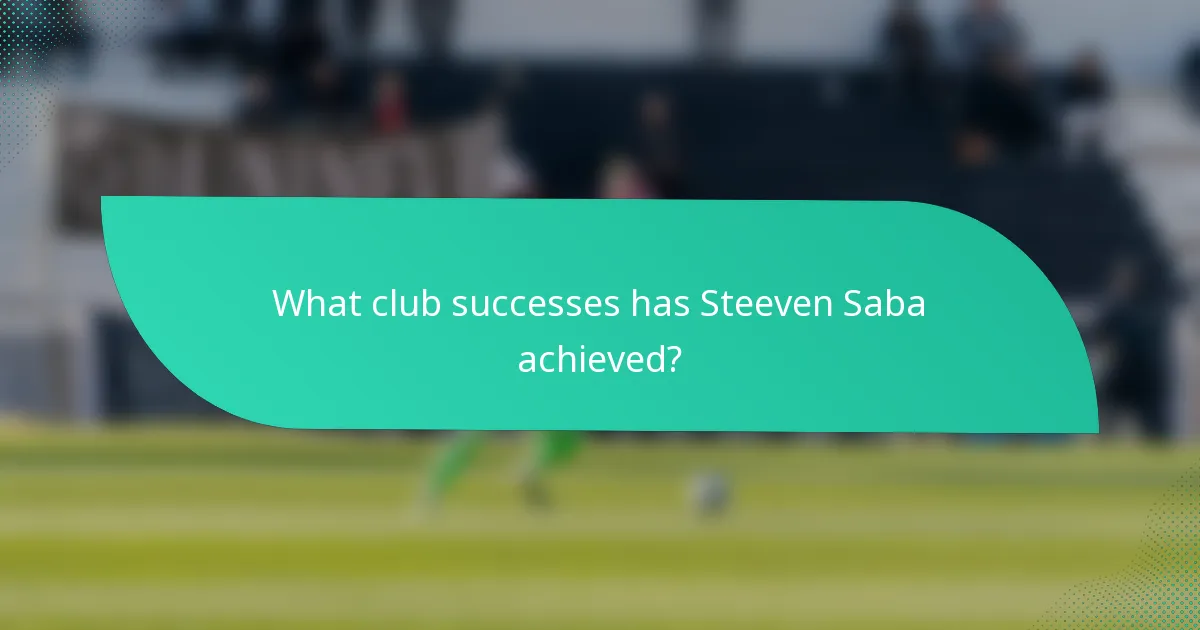 What club successes has Steeven Saba achieved?