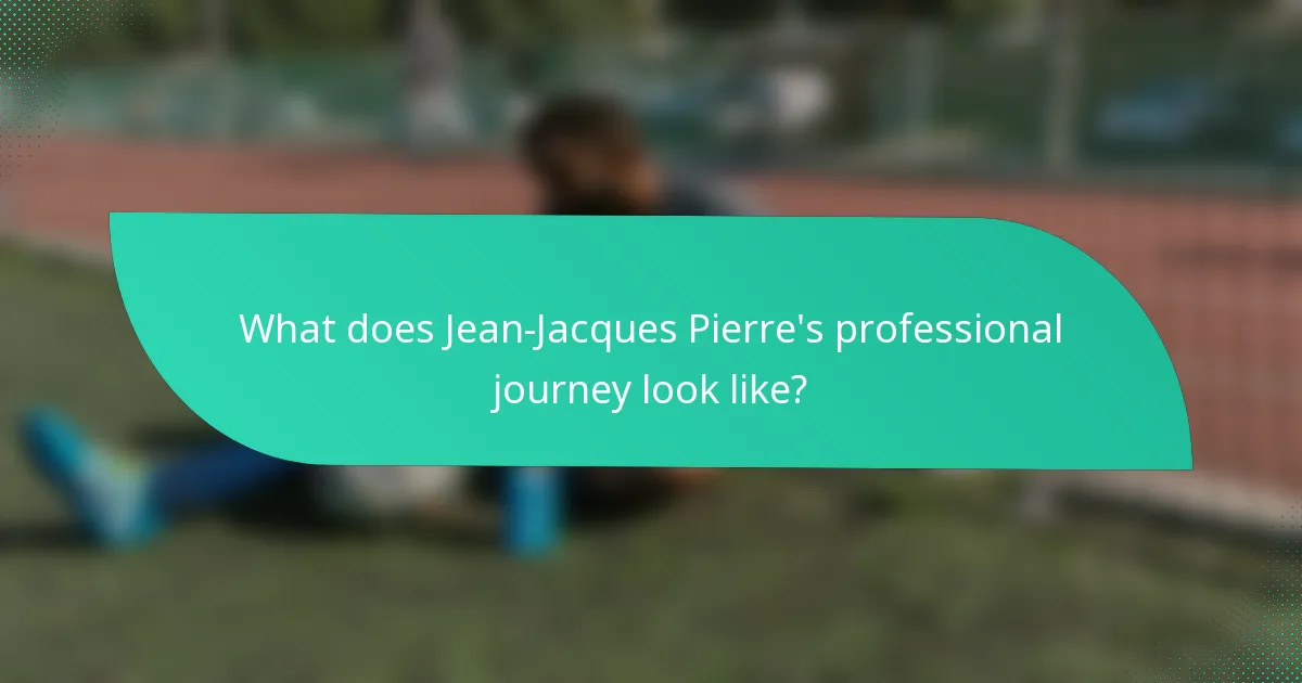 What does Jean-Jacques Pierre's professional journey look like?
