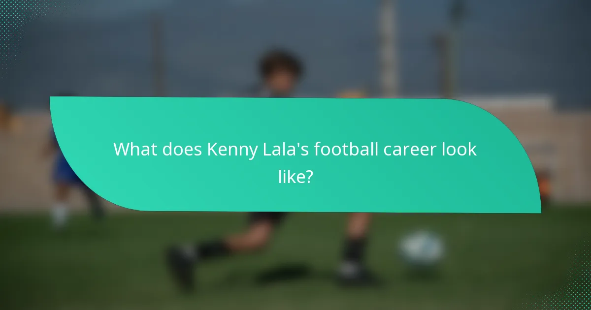 What does Kenny Lala's football career look like?
