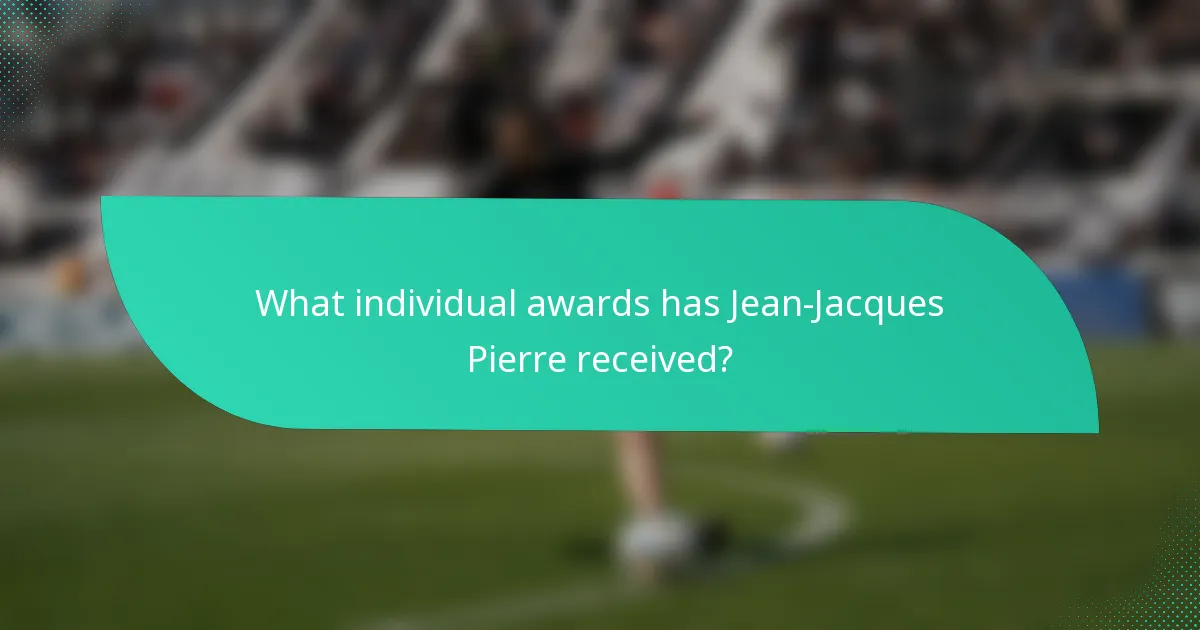 What individual awards has Jean-Jacques Pierre received?