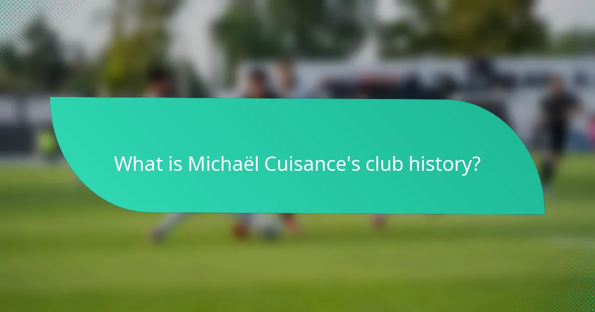 What is Michaël Cuisance's club history?