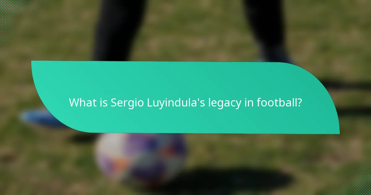 What is Sergio Luyindula's legacy in football?