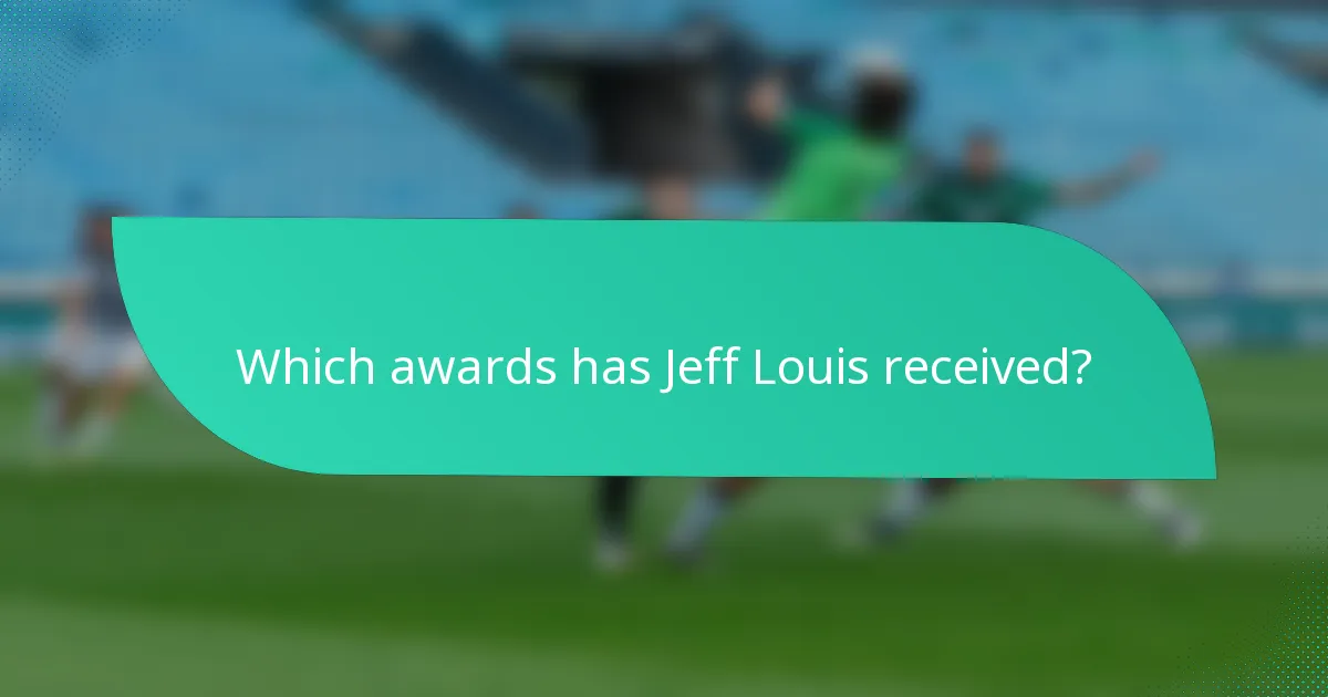 Which awards has Jeff Louis received?