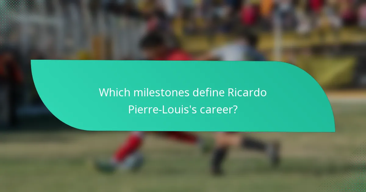 Which milestones define Ricardo Pierre-Louis's career?